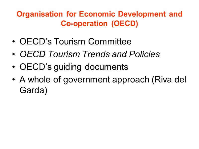 Organisation for Economic Development and Co-operation (OECD) OECD’s Tourism Committee OECD Tourism Trends and